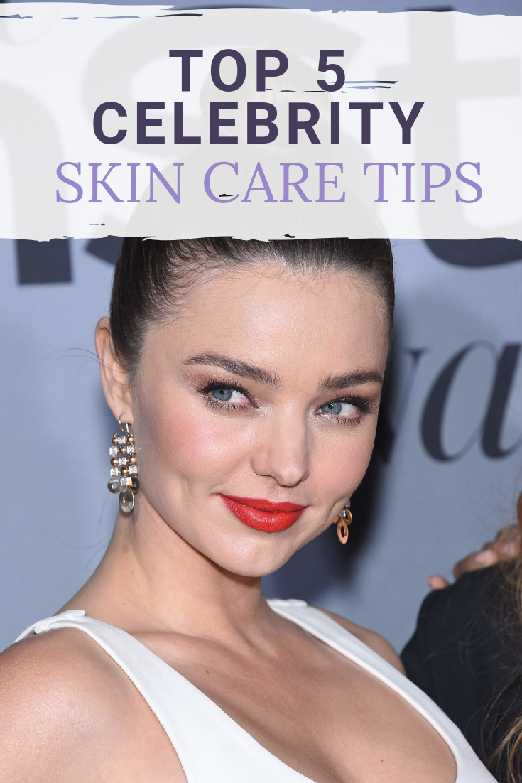 The Top 5 Celebrity Skin Care Tips