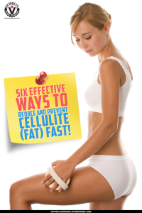 Six Effective Ways to Reduce and Prevent Cellulite (Fat) Fast!
