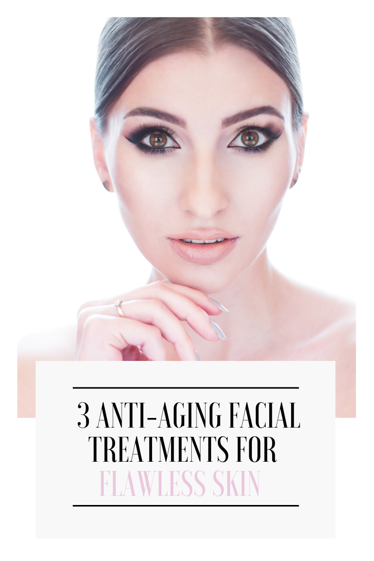 3 Anti-Aging Facial Skin Care Treatments for Younger Looking Skin