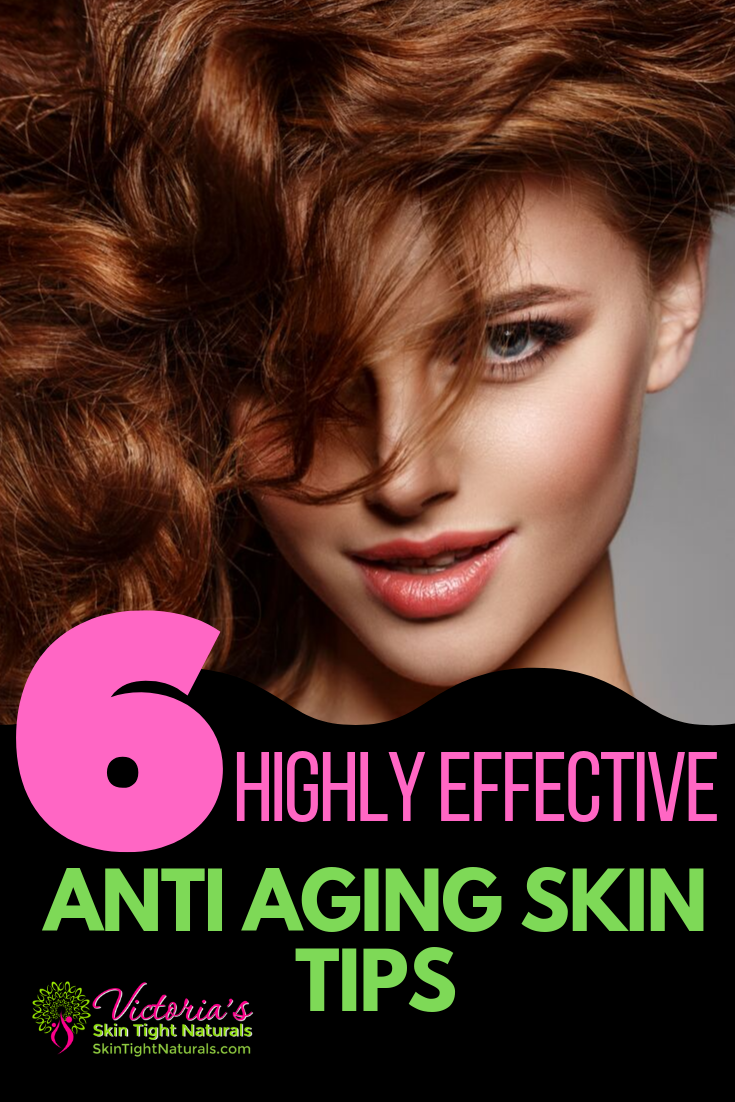 6 Highly Effective Anti Aging Skin Tips