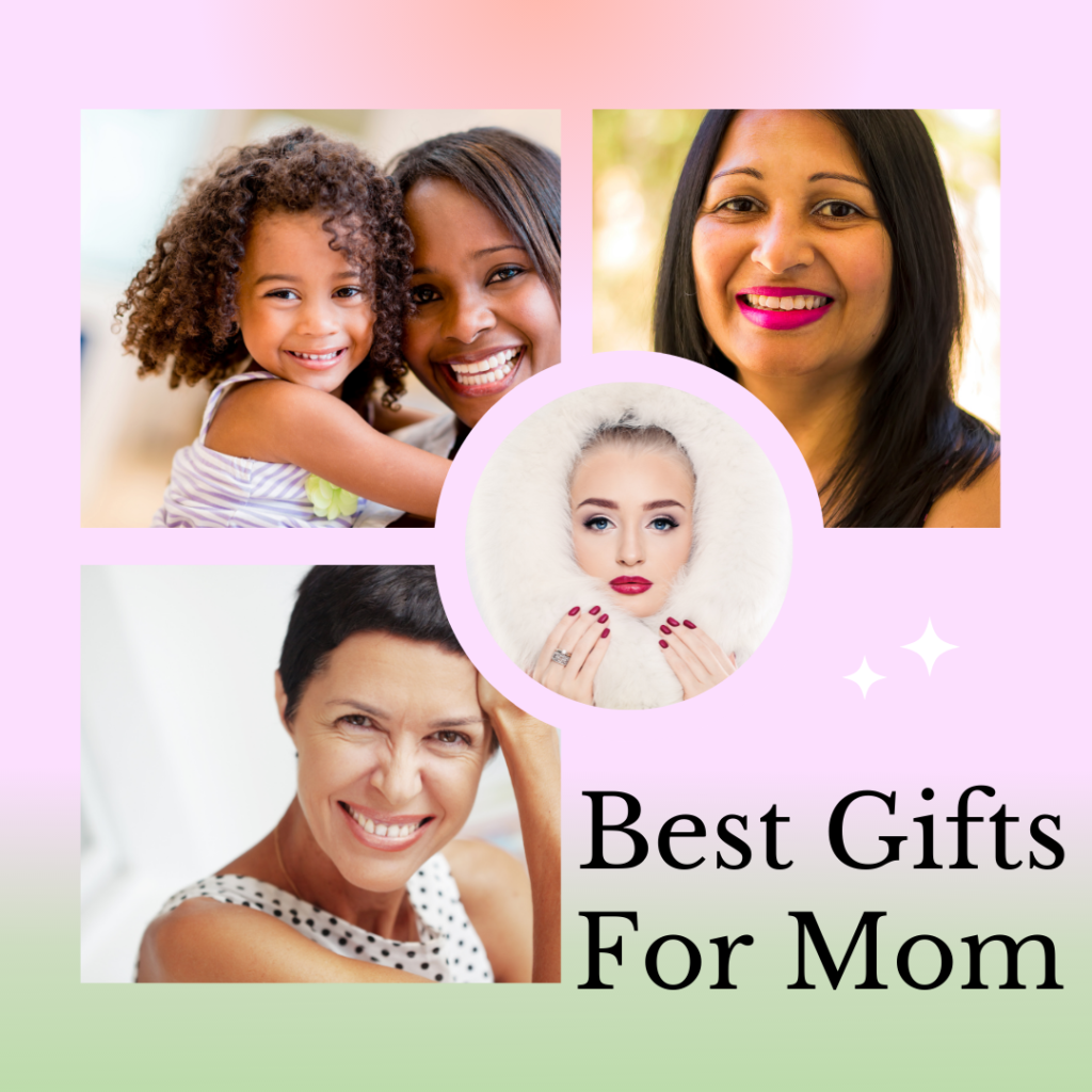 Best Gifts For Mom