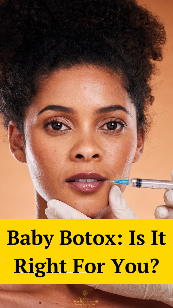 Baby Botox: Is It Right For You? - Skin Tight Naturals